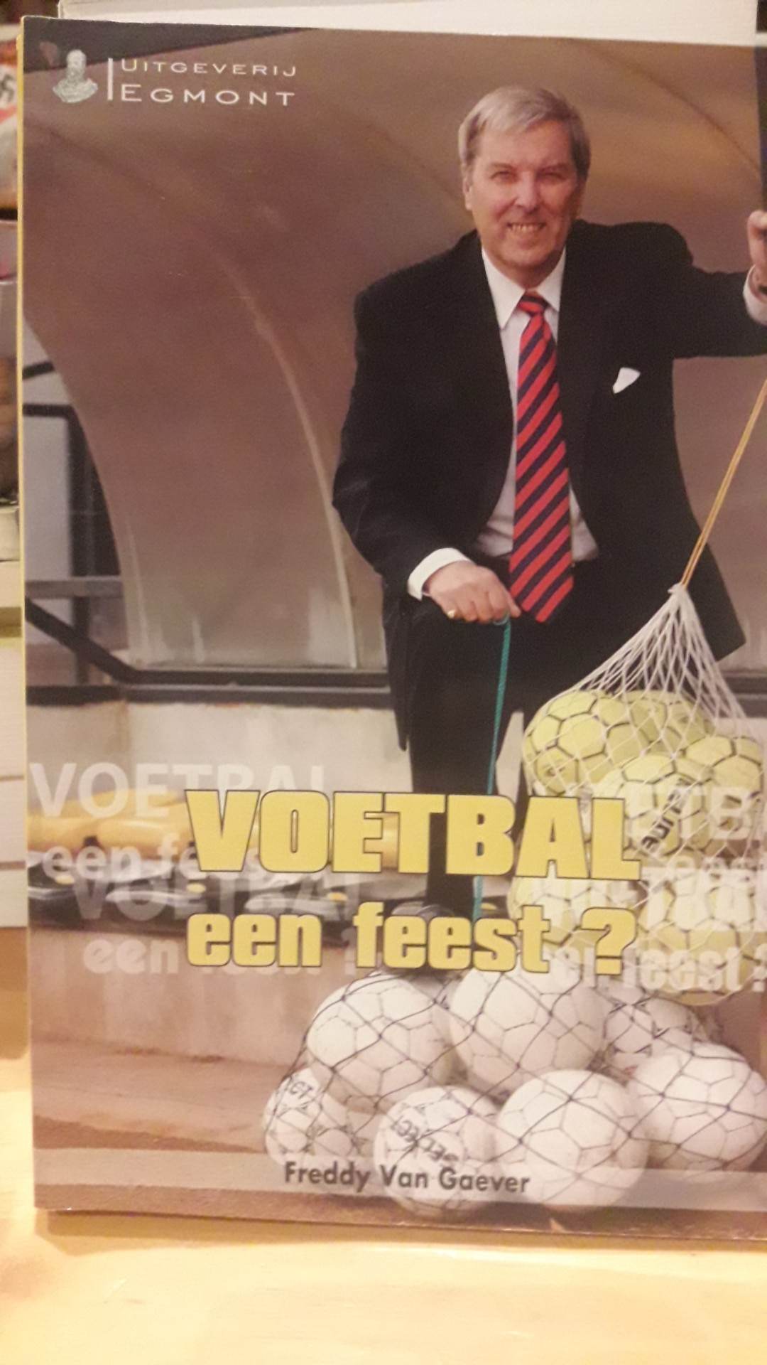 Vlaams Blok - Freddy Van Gaever - Voetbal een feest ? / 260 blz