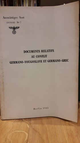 1939/41 nr 7 - Documents relatifs au conflit germano - yougoslave et Germano - Grec