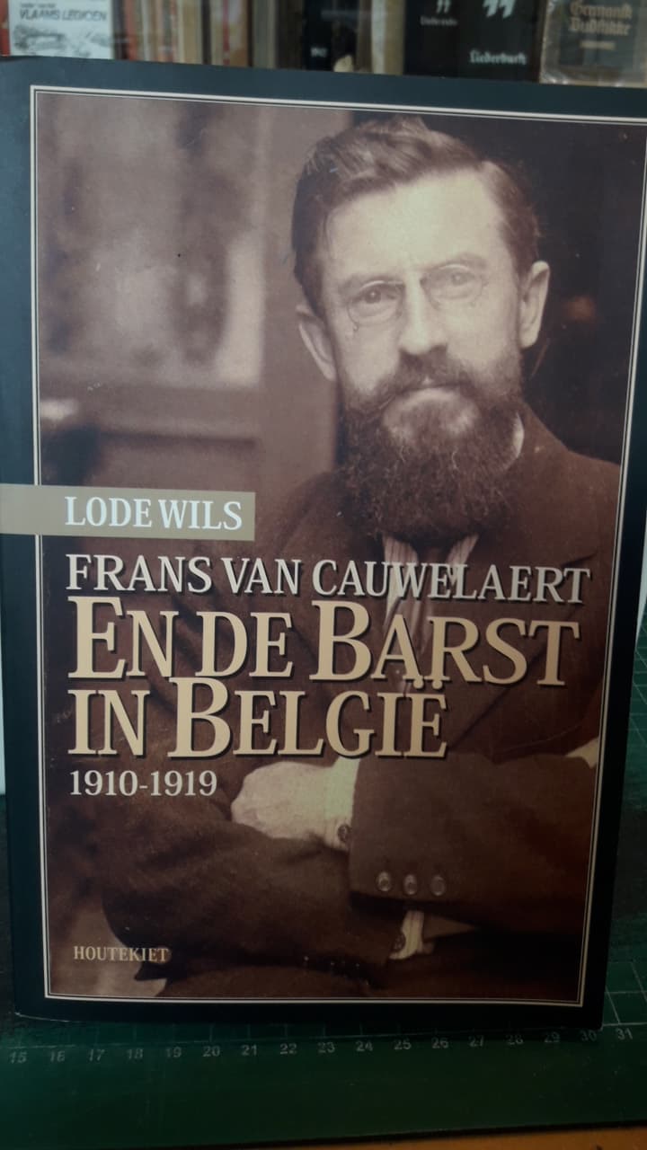Frans Van Cauwelaert en de barst in Belgie 1910-1919 / Lode Wils