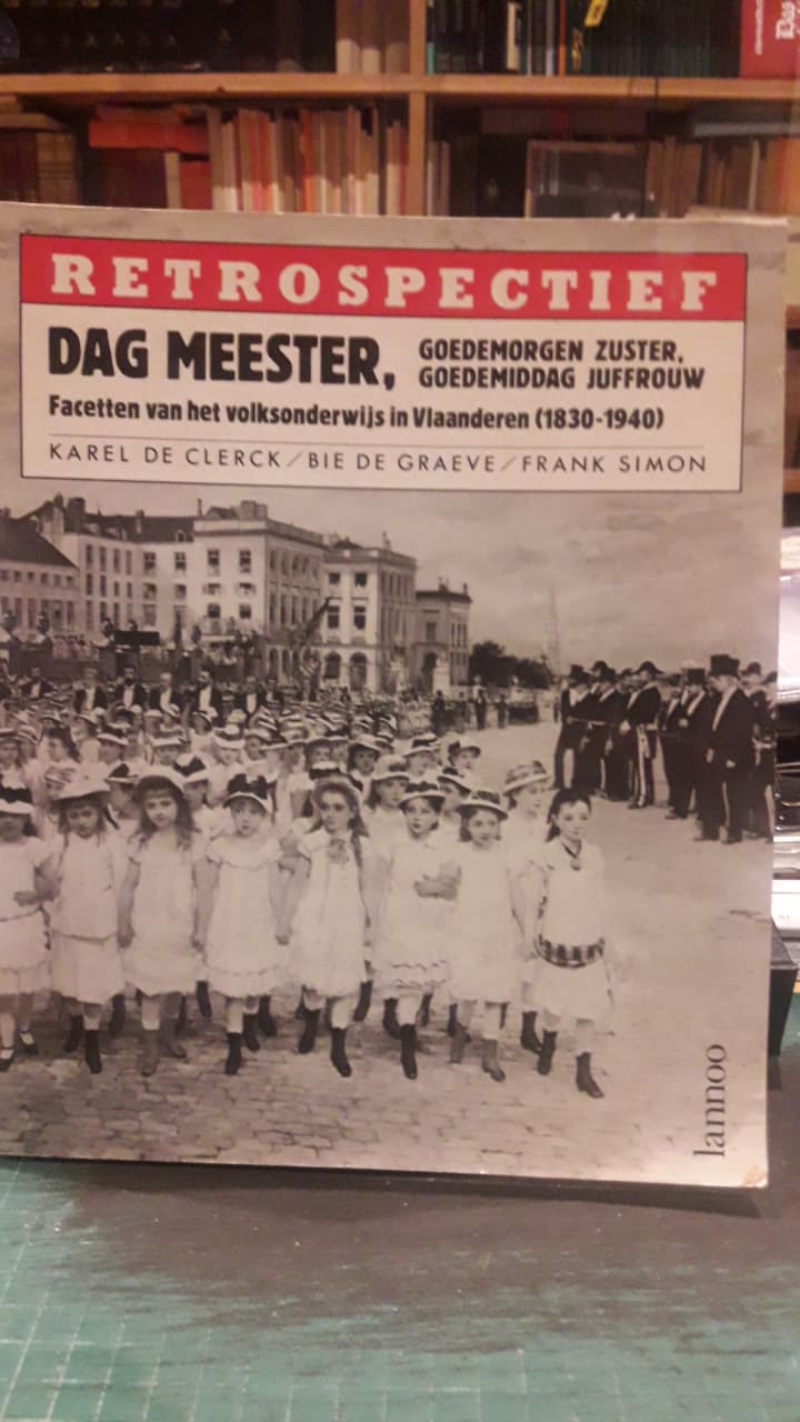Dag Meester . Volksonderwijs in Vlaanderen 1830 - 1940