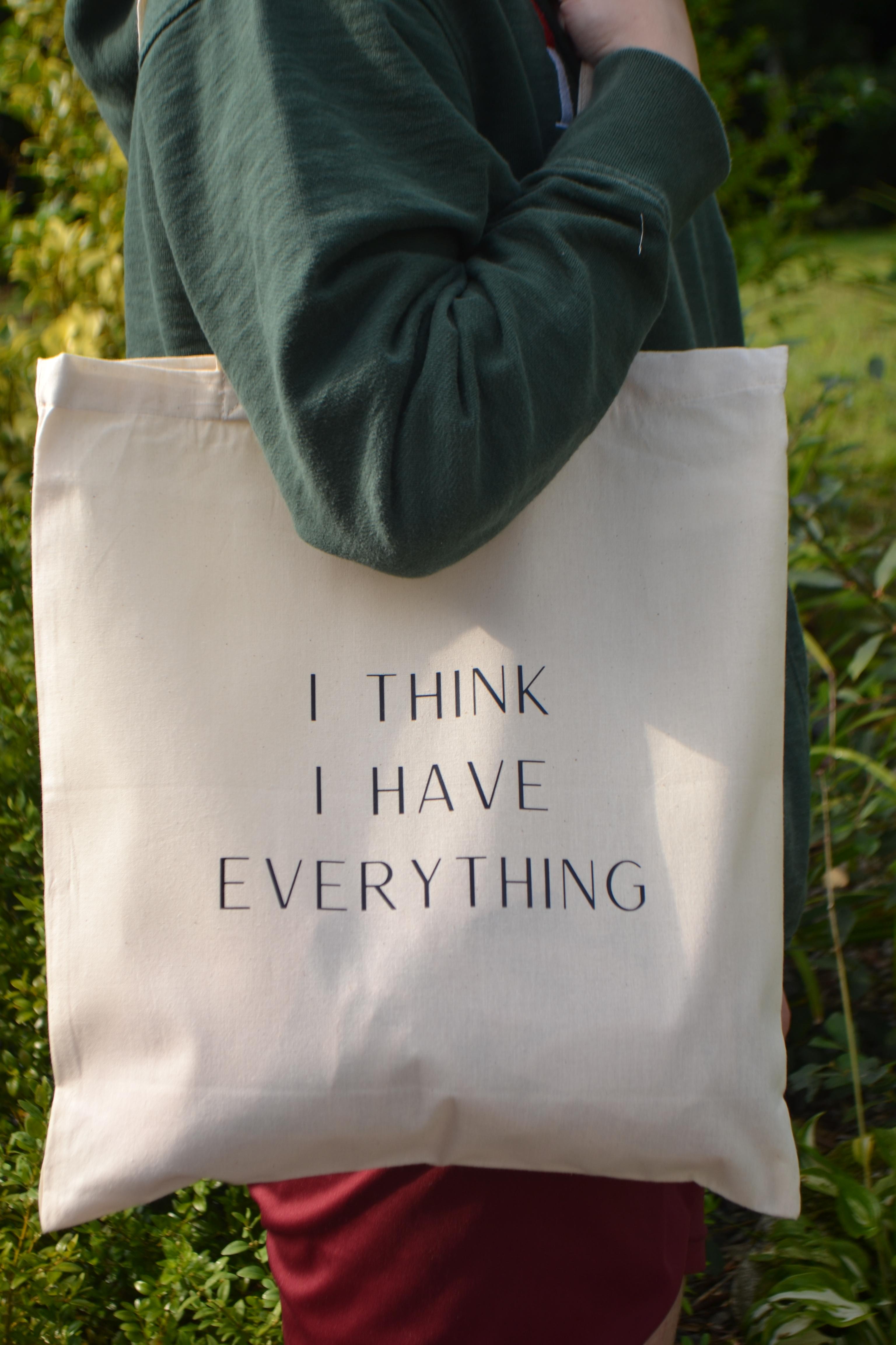 'I THINK I HAVE EVERYTHING' Tote
