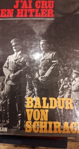 J'ai cru en Hitler - Baldur von Schirach / 1968