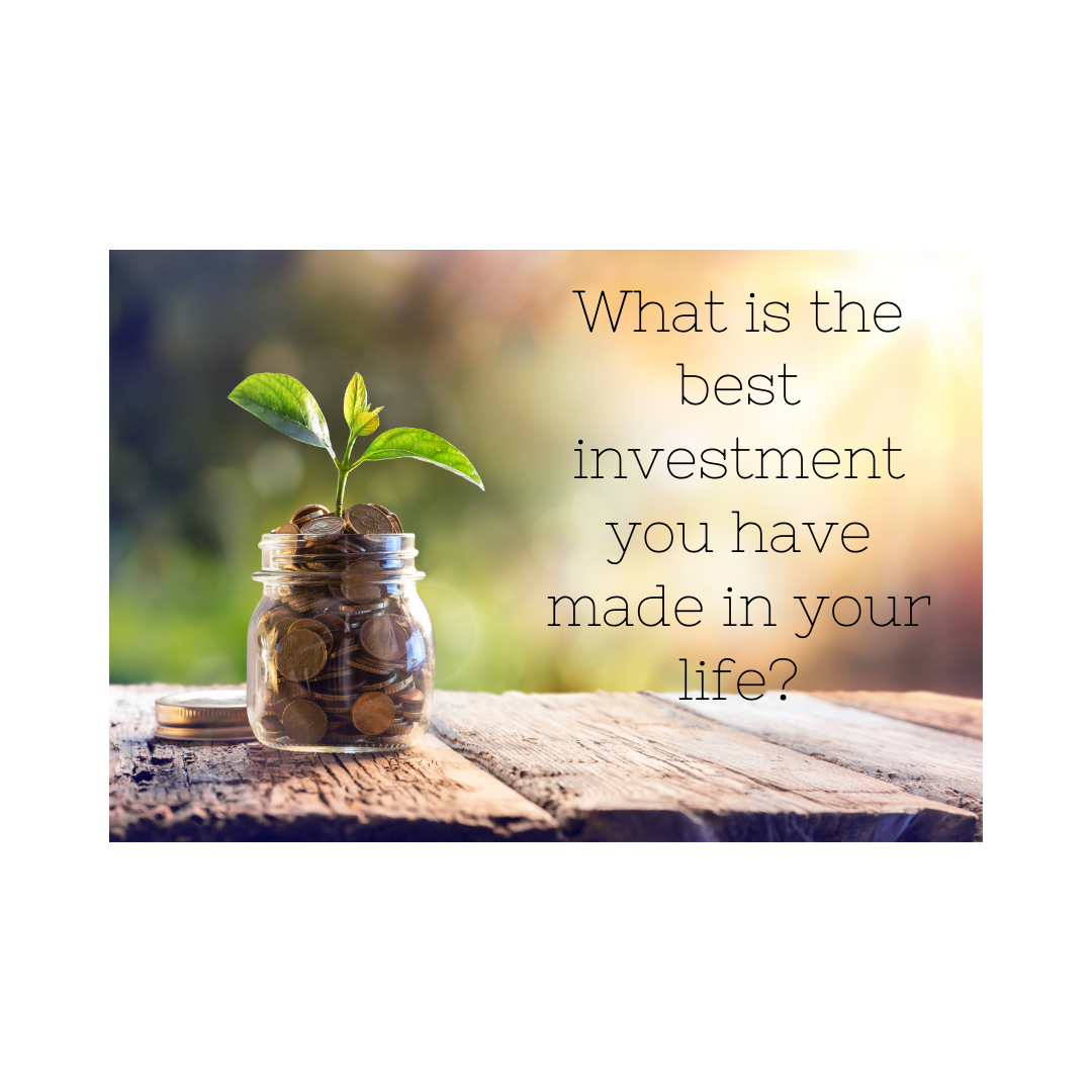 What is the best investment you have mad in your life 1png