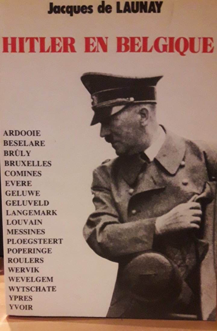 Adolf Hitler en Belgique - Jacques de Launay / 157 blz