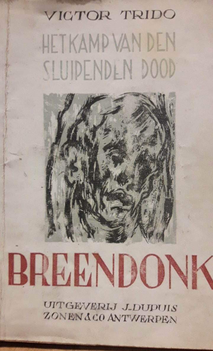 Breendonk  - Het kamp van de sluipende dood door Victor Trido - 174 blz / uitgave 1944