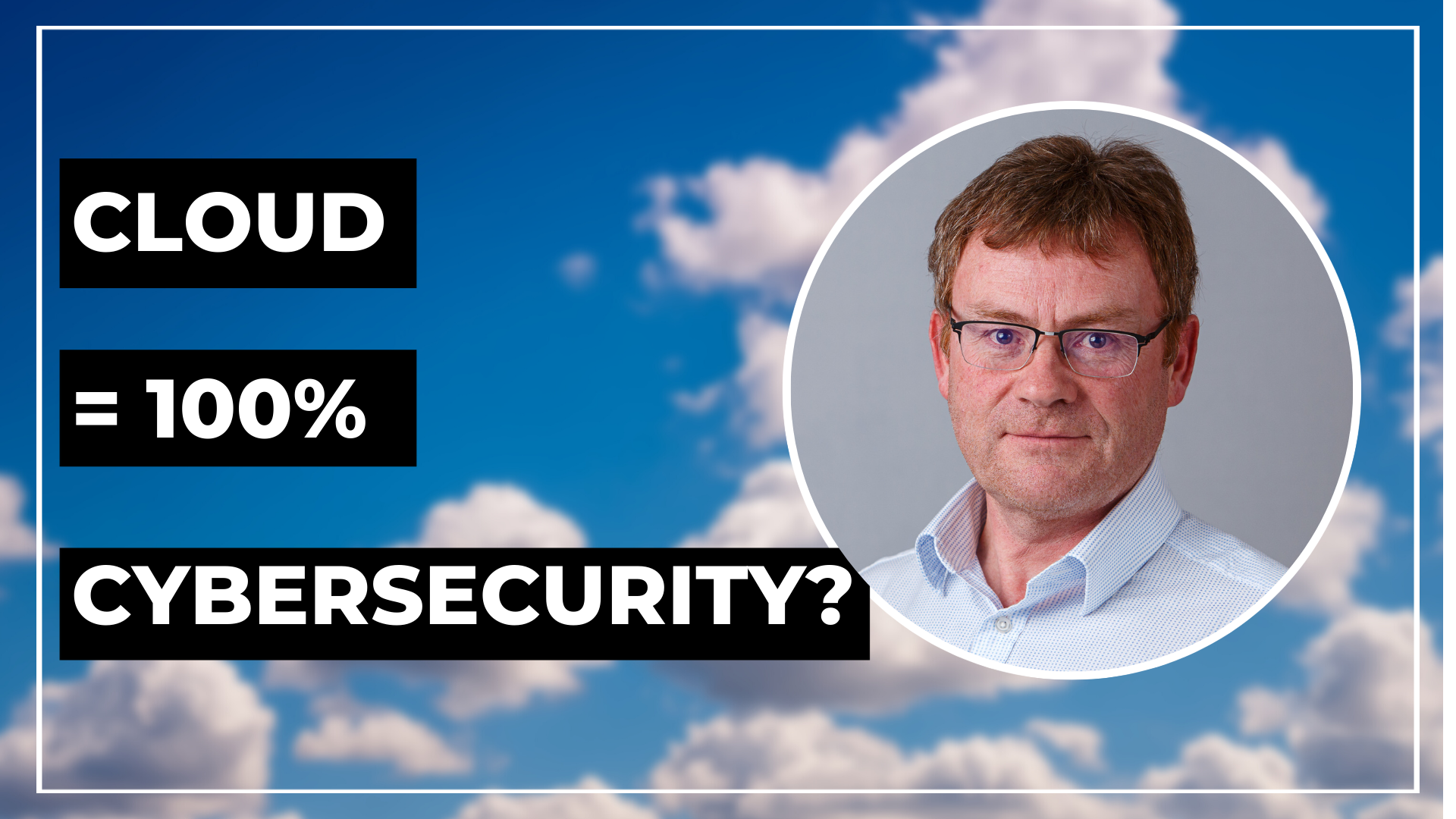 The Cloud provides 100% Cybersecurity - 15 Dangerous Cybersecurity Myths - Day 11
