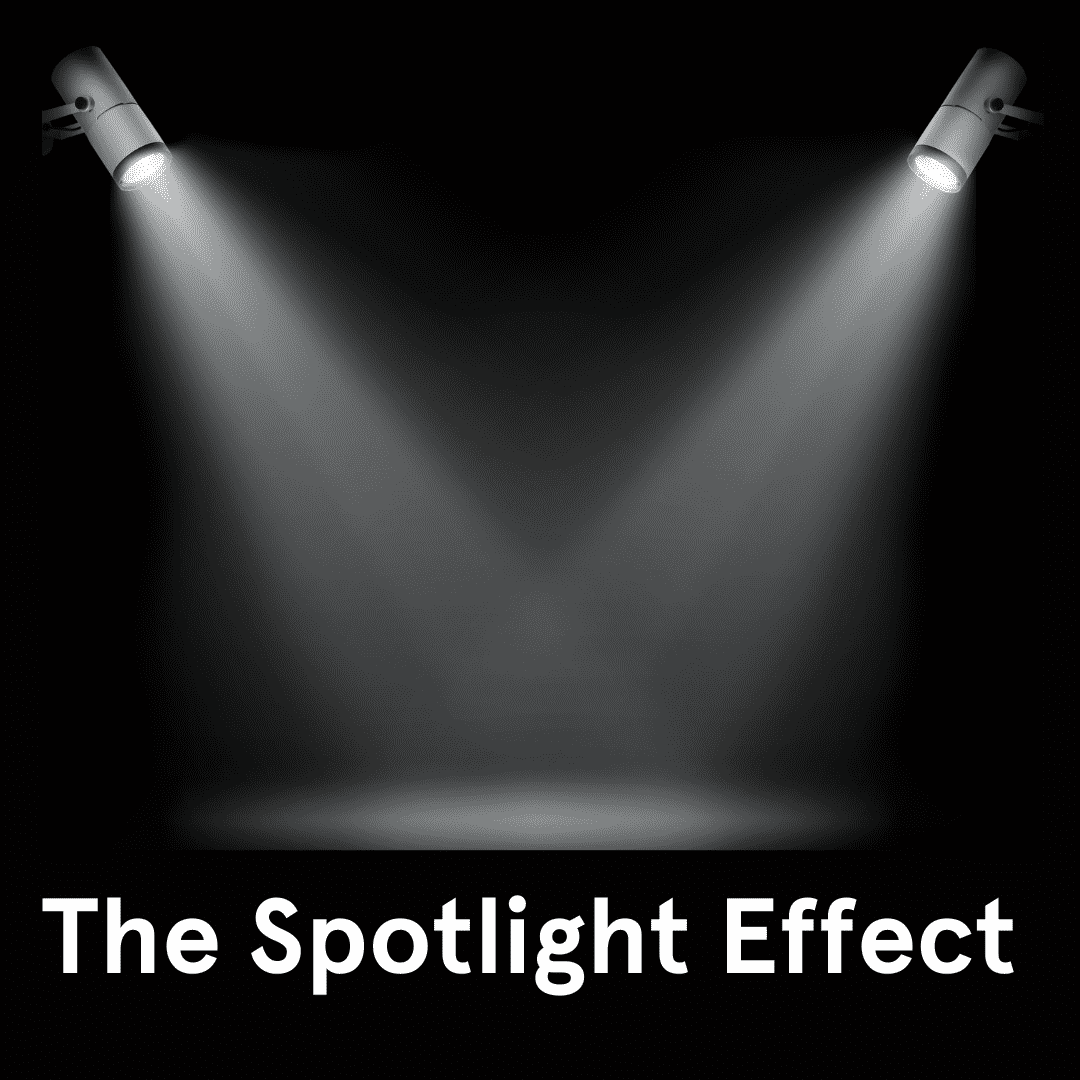 The Spotlight Effect