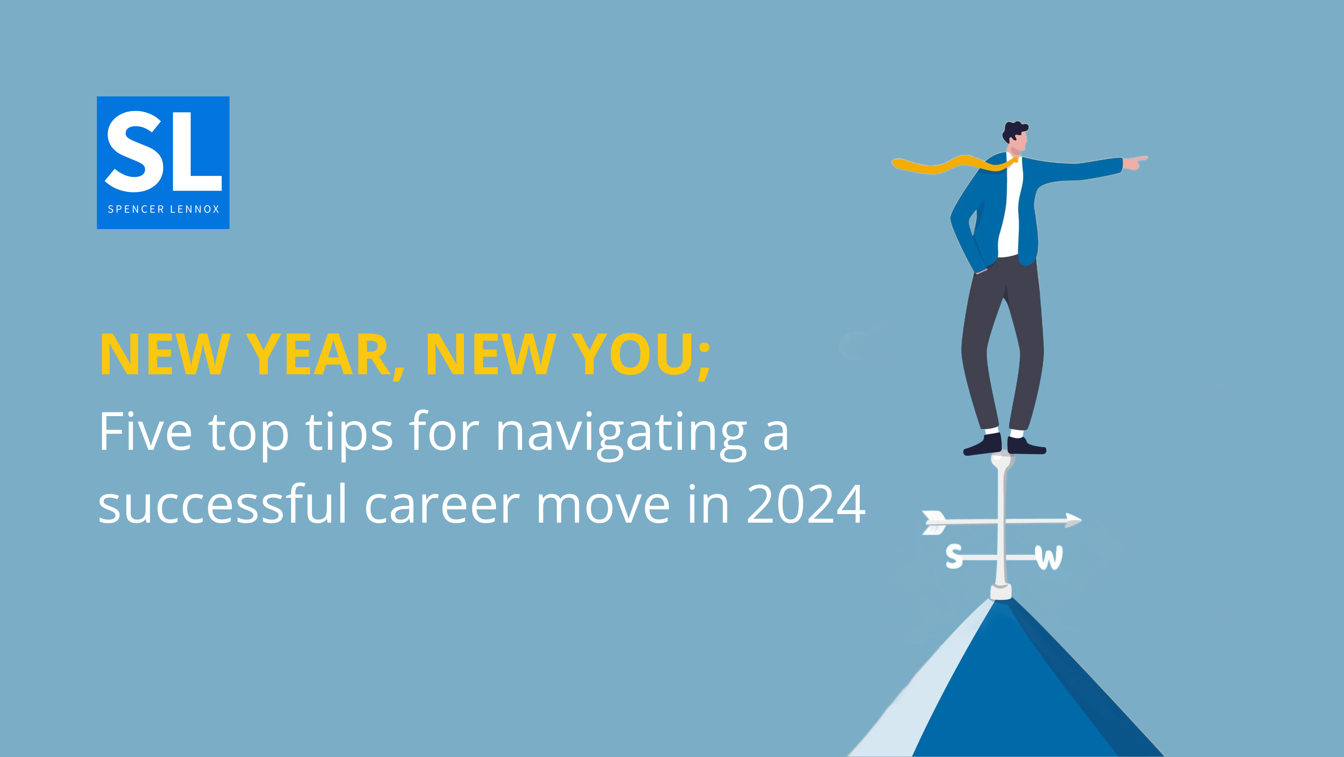 New Year, New You: Five Top Tips for Navigating a Successful Career Move in 2024