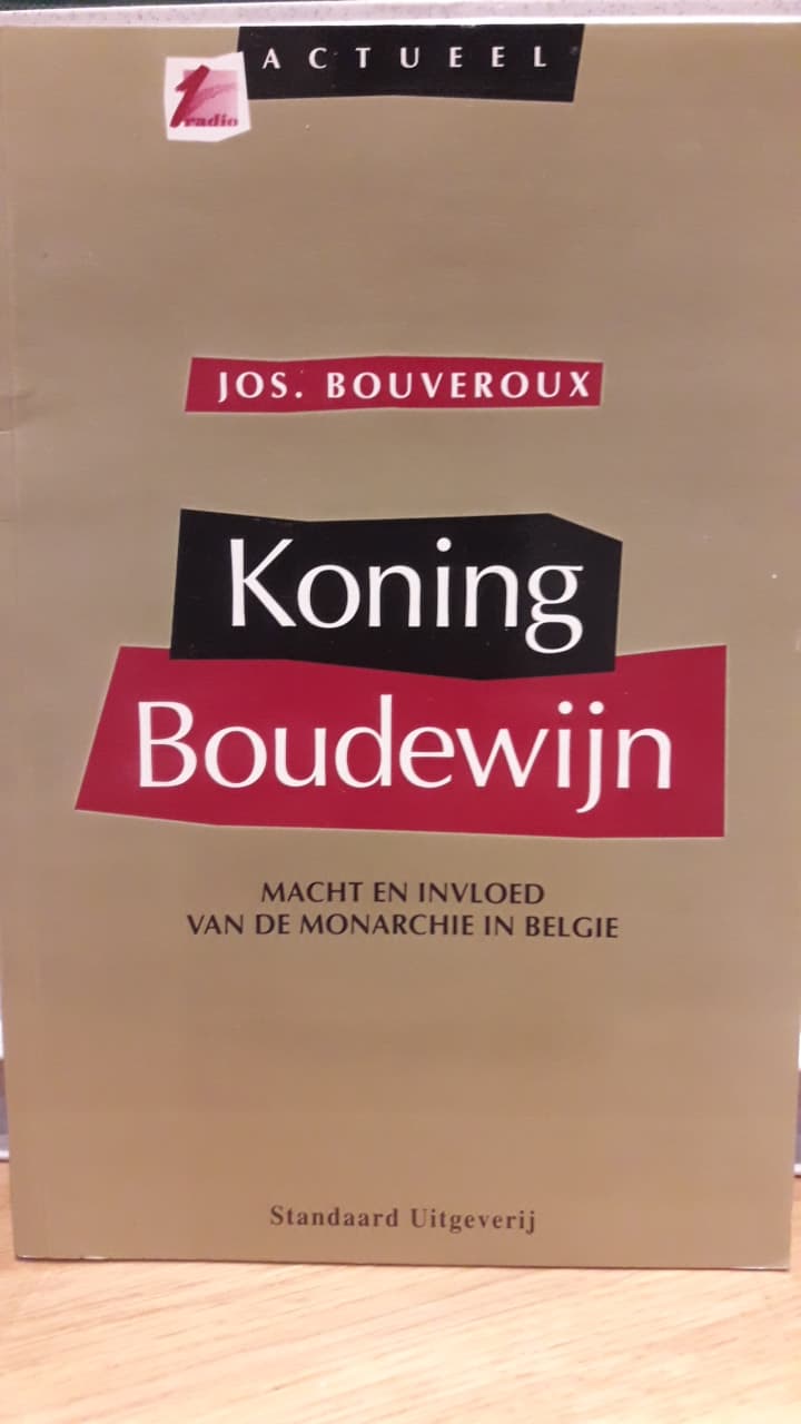 Jos Bouveroux / Koning Boudewijn, macht en invloed van de monarchie in belgië