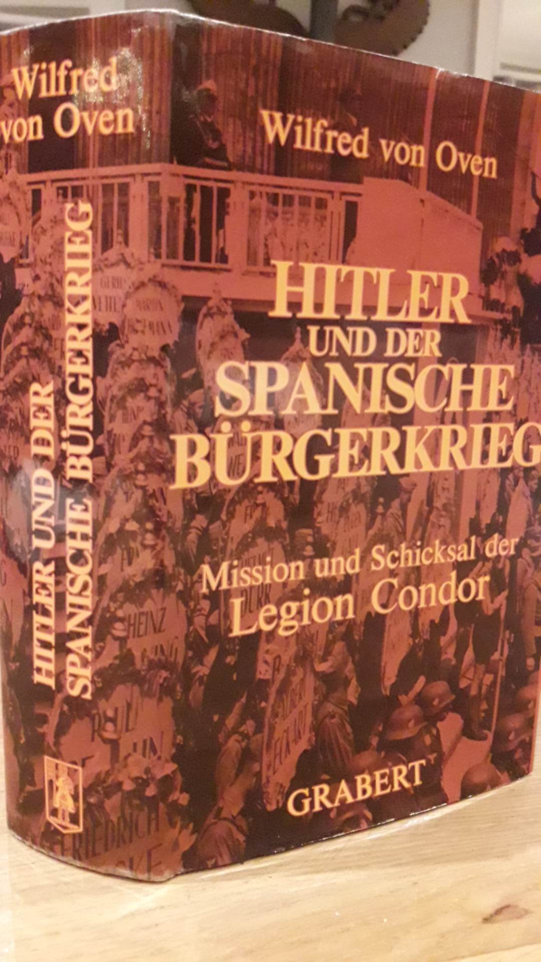 Hitler und der Spanische burgerkrieg , Legion Condor / Wilfred von Oven - 560 blz