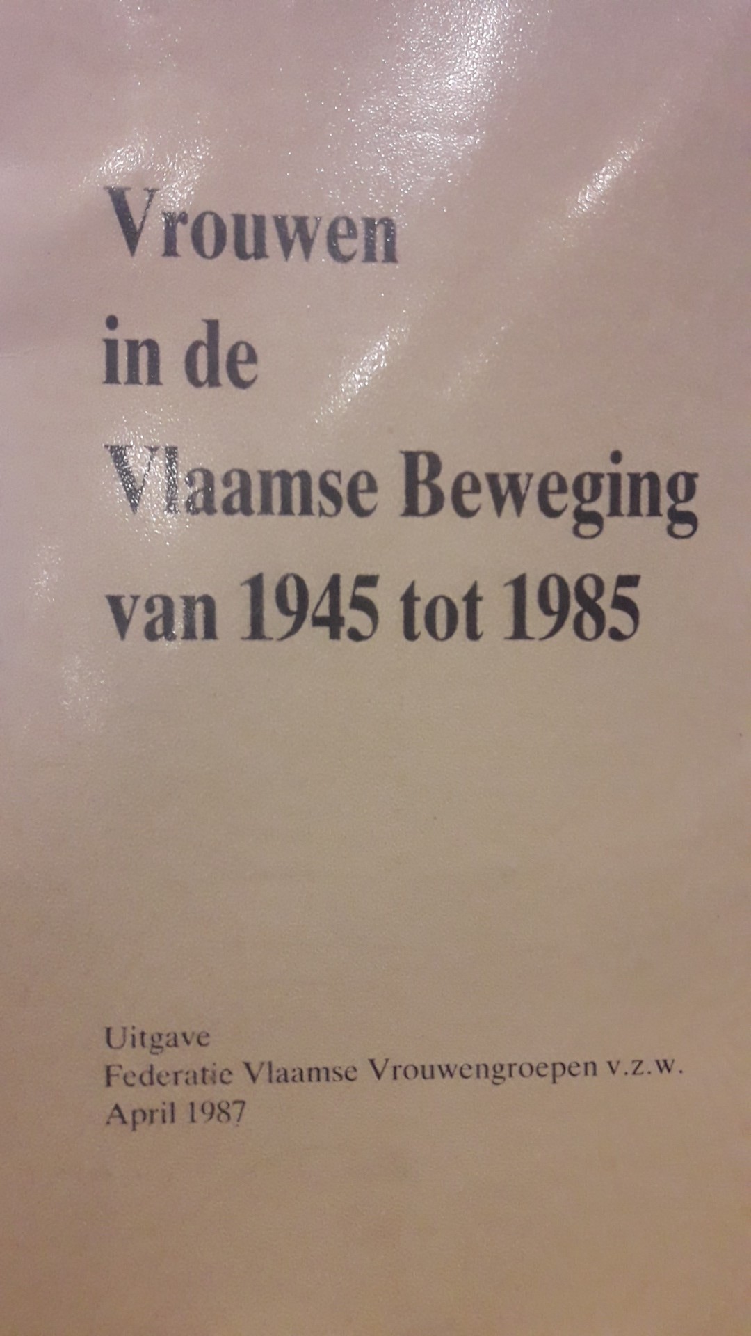 Vrouwen in de Vlaamse Beweging 1945 tot 1985 / brochure 1987 - 60 blz
