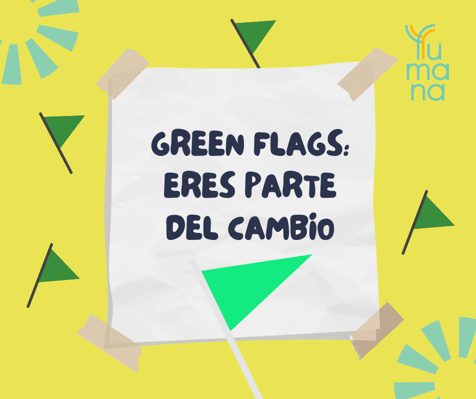 Green flags: Eres parte del cambio