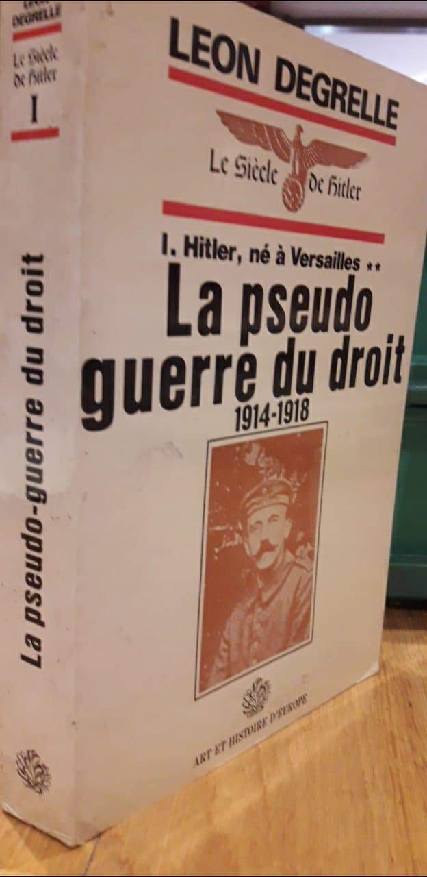 Leon Degrelle Hitler Né a Versailles - la pseudo guerre du droite / ZEER ZELDZAAM