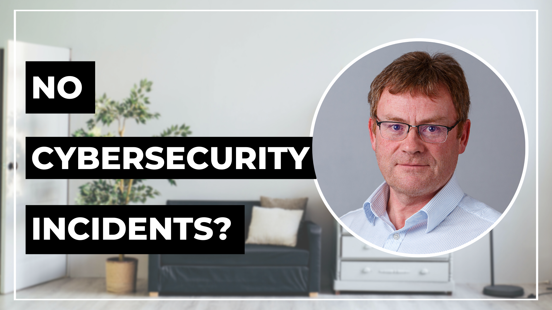 No cybersecurity incidents means we've no problems -- 15 Dangerous Cybersecurity Myths - Day 2