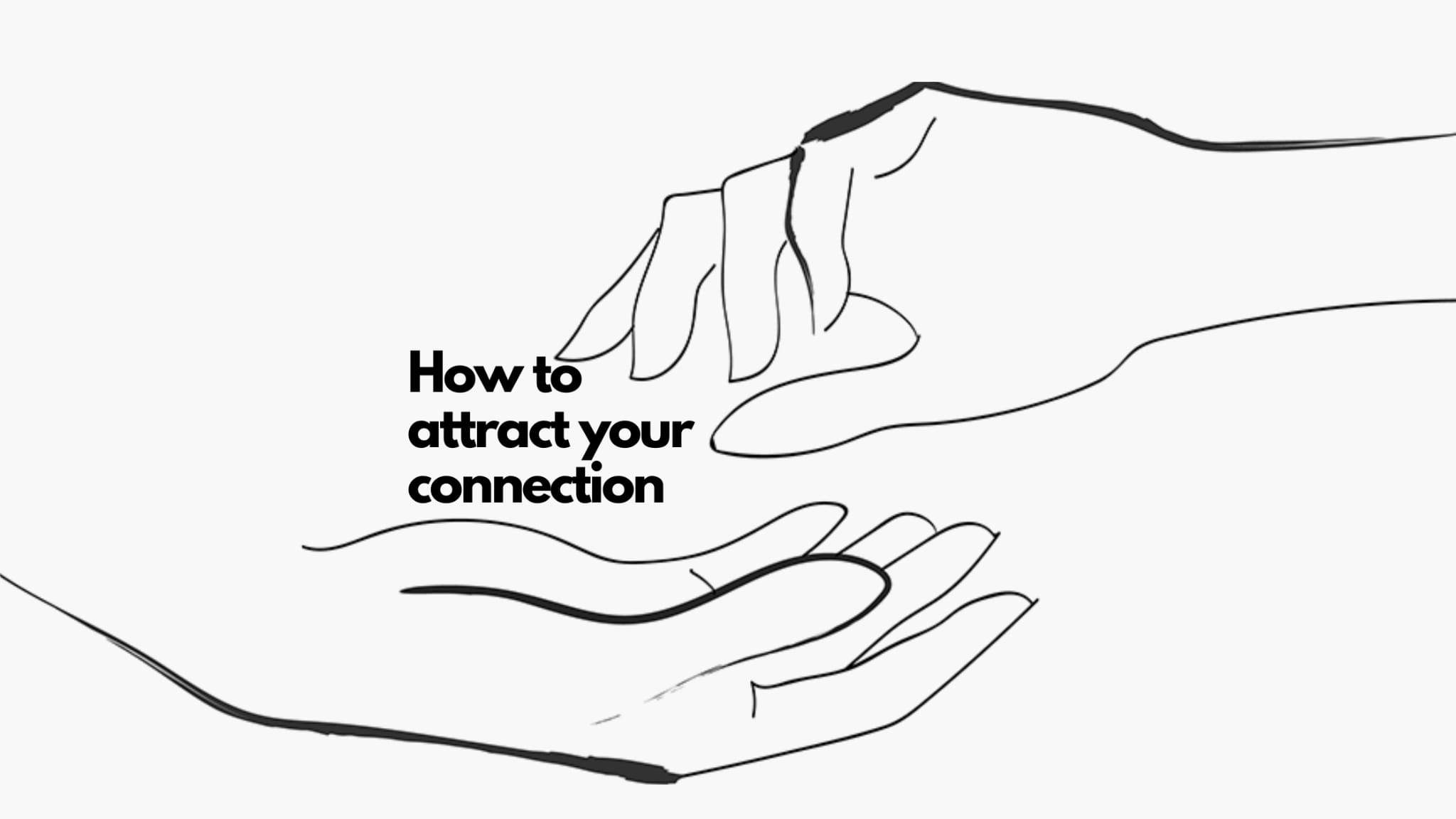 How To Attract Your Connection