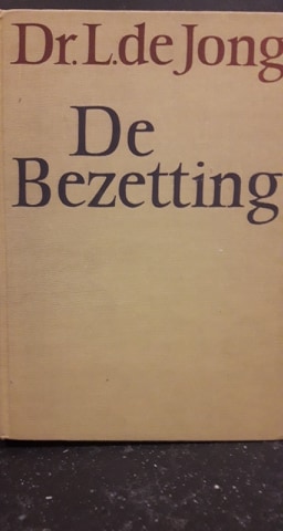 De bezetting van Nederland. Dr. L. de Jong.