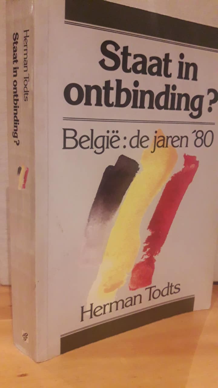 Belgie in de jaren '80 - Staat in ontbinding ? / Herman Todts 287 blz