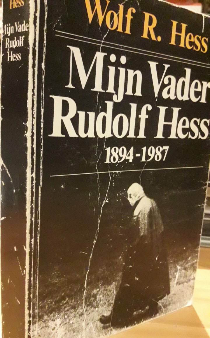 Mijn vader Rudolf Hess 1894 - 1987  door Wolf Rudiger Hess / 315 blz