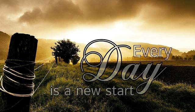 Iedere dag is een nieuwe start! Leef!