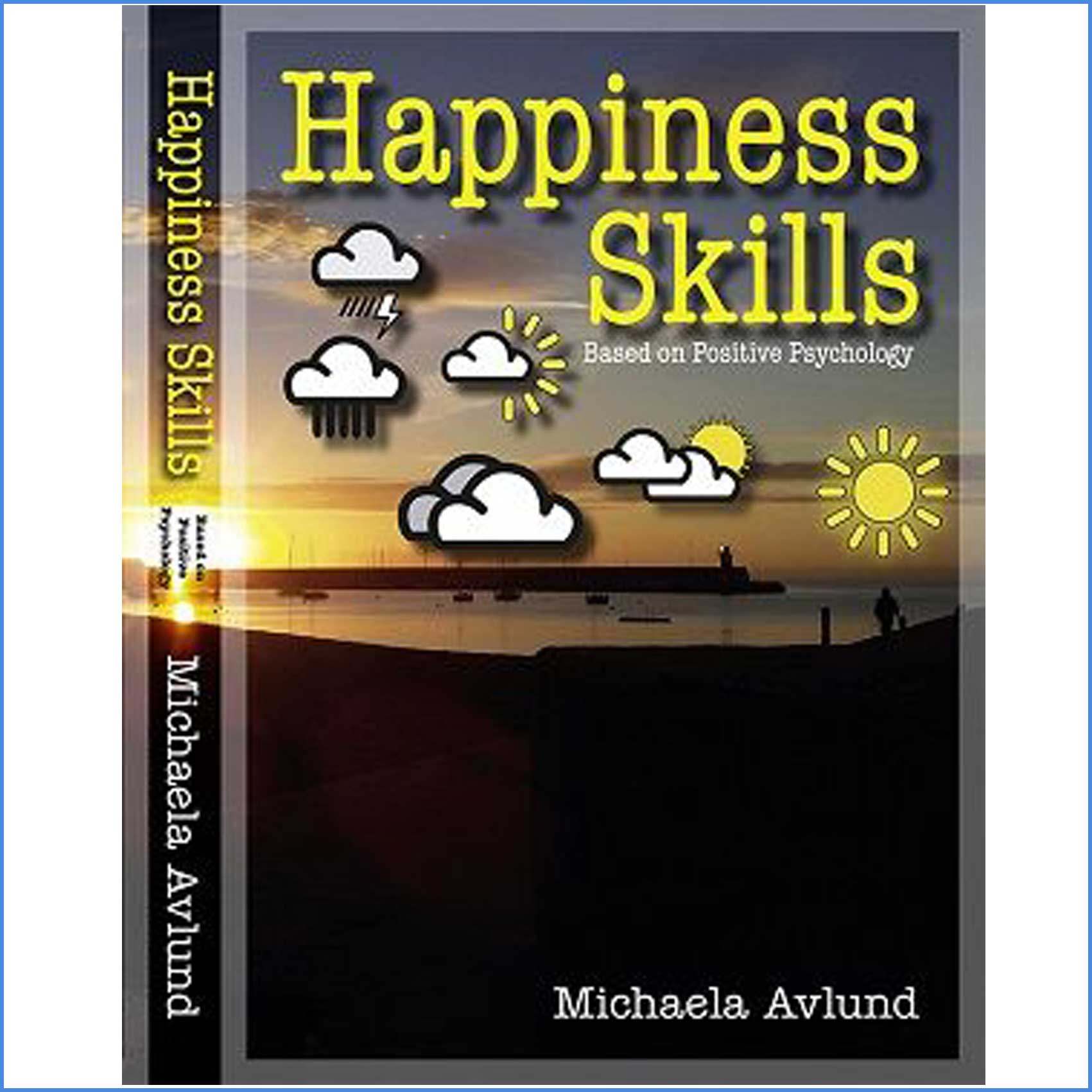 Happiness Skills based on Positive Psychology by Michaela Avlund