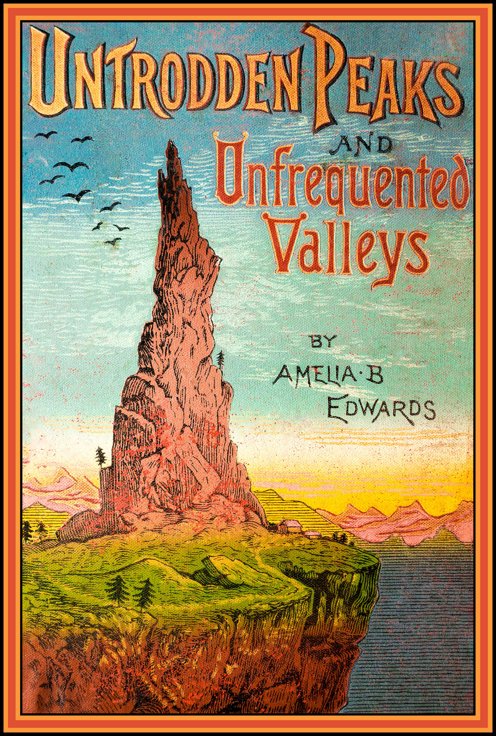Untrodden Peaks & Unfrequented Valleys