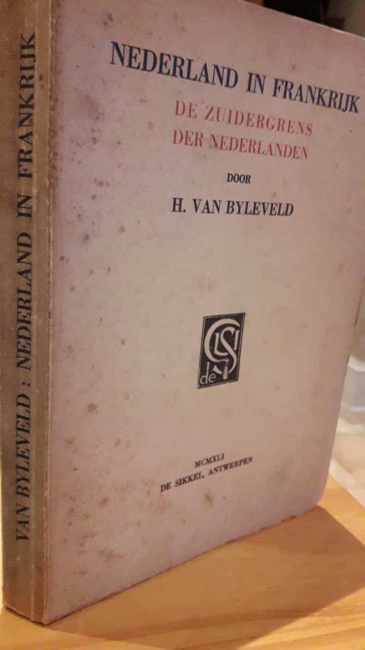 Nederland in Frankrijk , de Zuidergrens der Nederlanden door H. Byleveld - 1941 / 166 blz