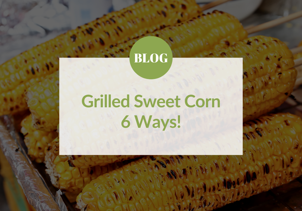 Grilled Sweet Corn 6 Ways