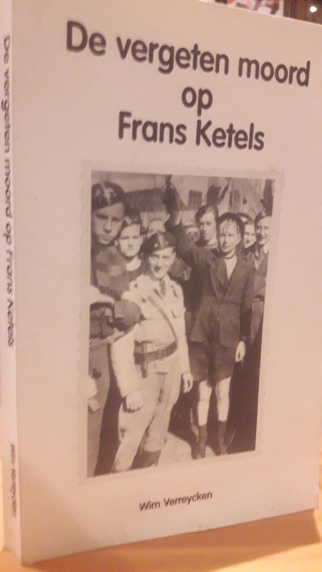 De vergeten moord op NSJV Leider Frans Ketels door Wim Verreycken / 166 blz