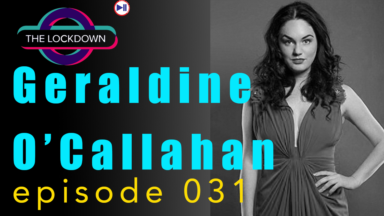 The Lockdown ep 031 Geraldine O'Callaghan