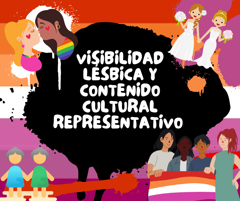 Visibilidad lésbica y contenido cultural representativo