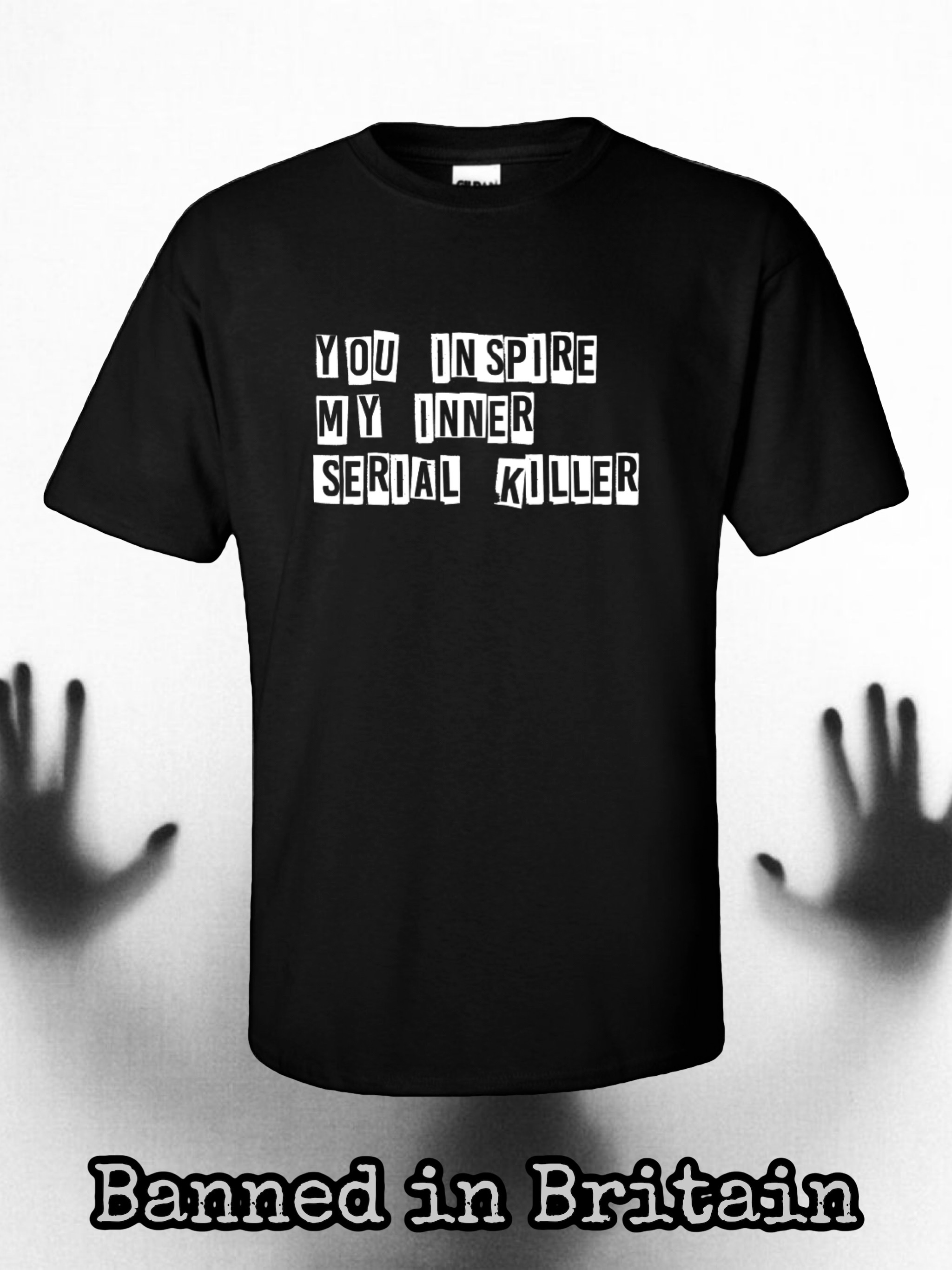 You Inspire My Inner Serial Killer T-Shirt