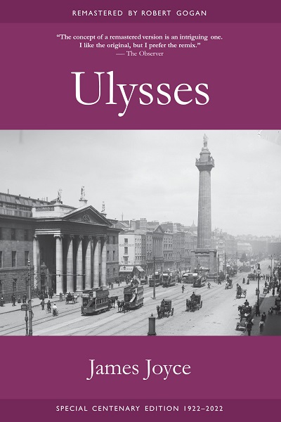 Ulysses by James Joyce, Remastered by Robert Gogan Centenary Edition