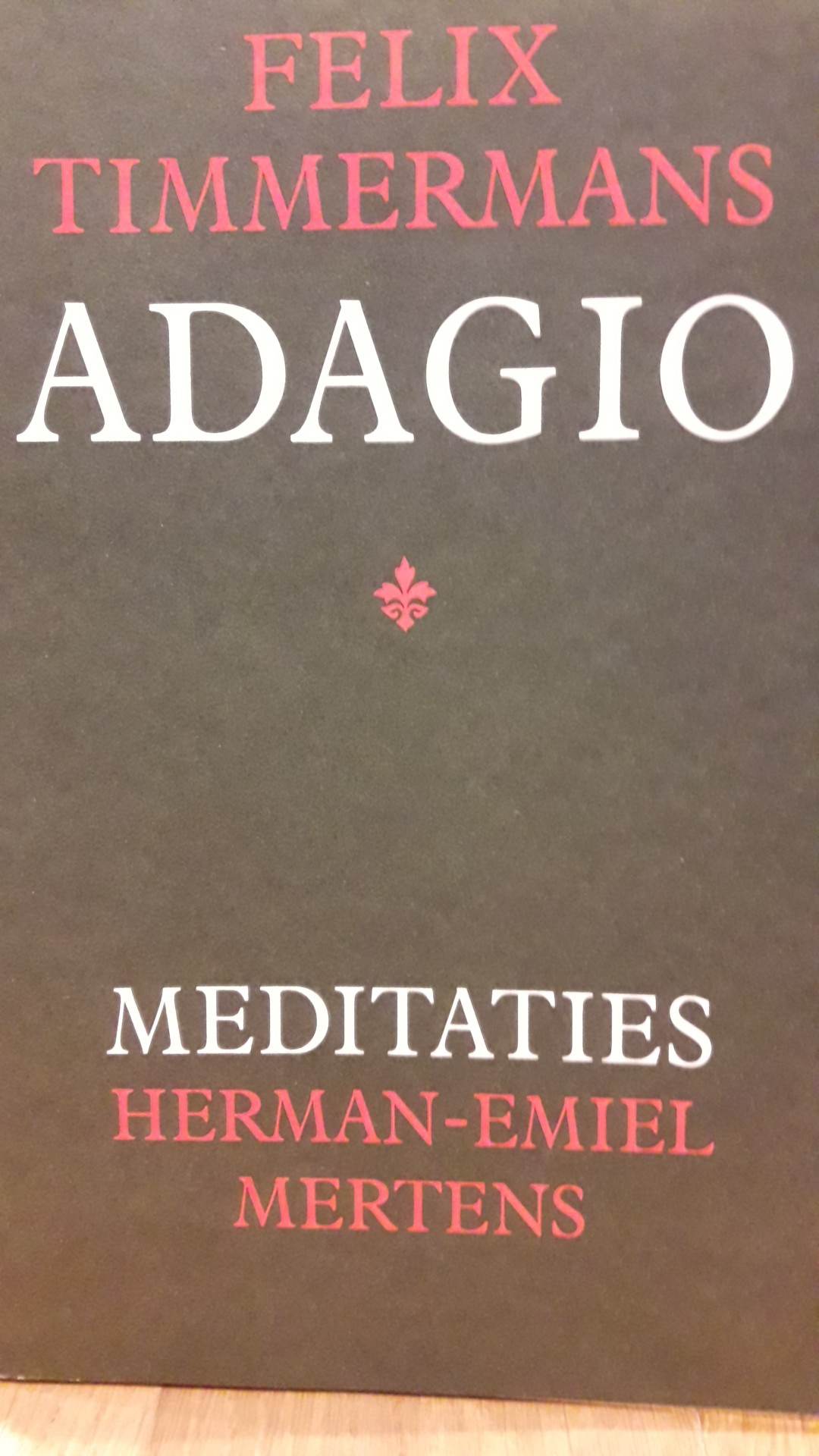 Felix Timmermans - Adagio - Meditaties Herman Emiel Mertens/ 94 blz