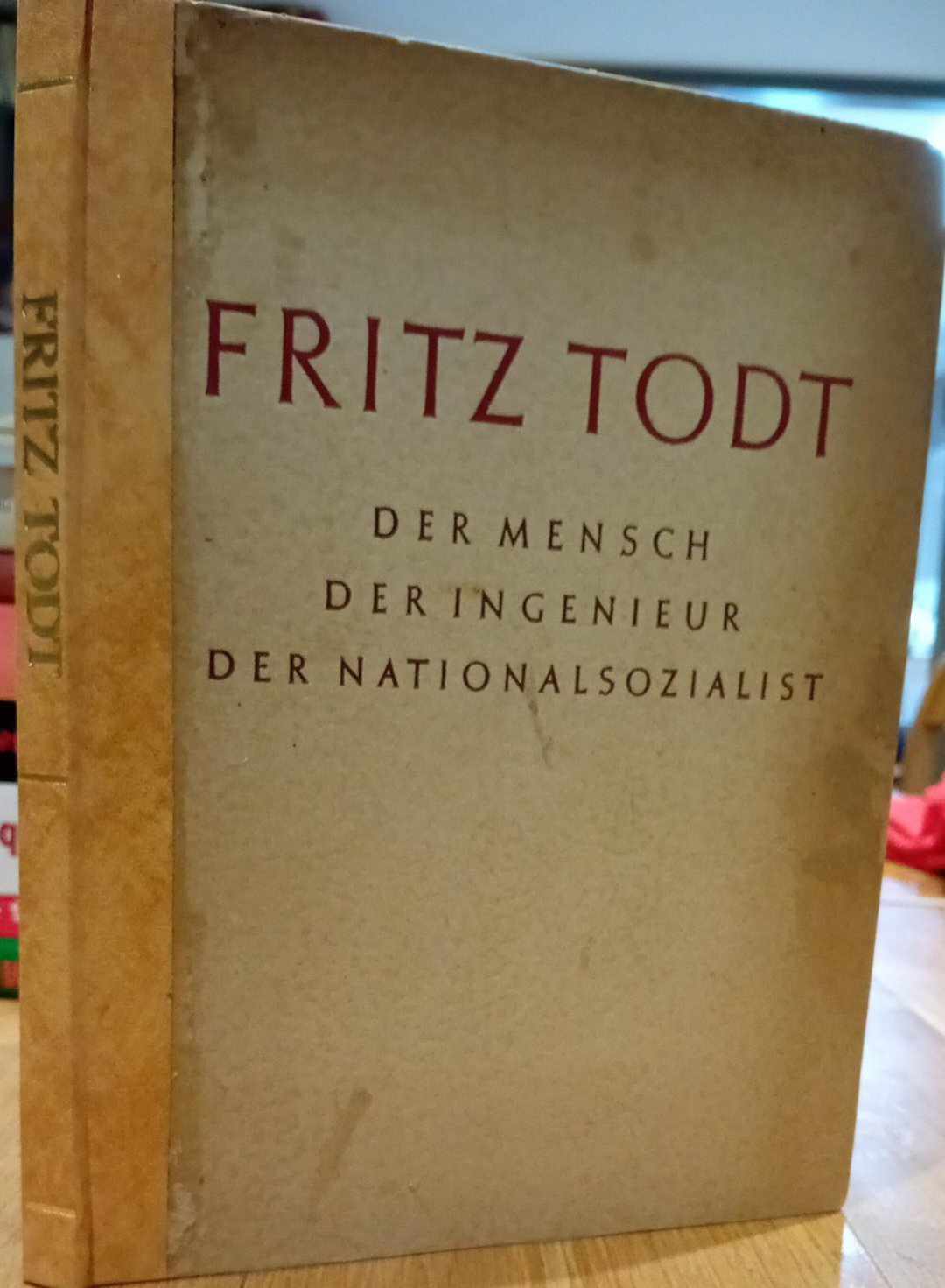 Fritz Todt . Der mensch , der Ingenieur , der Nationalsozialist 1943 / 120 blz -   ZELDZAAM