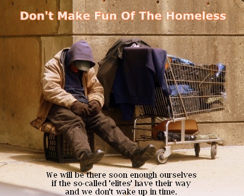Don't make fun of the homeless