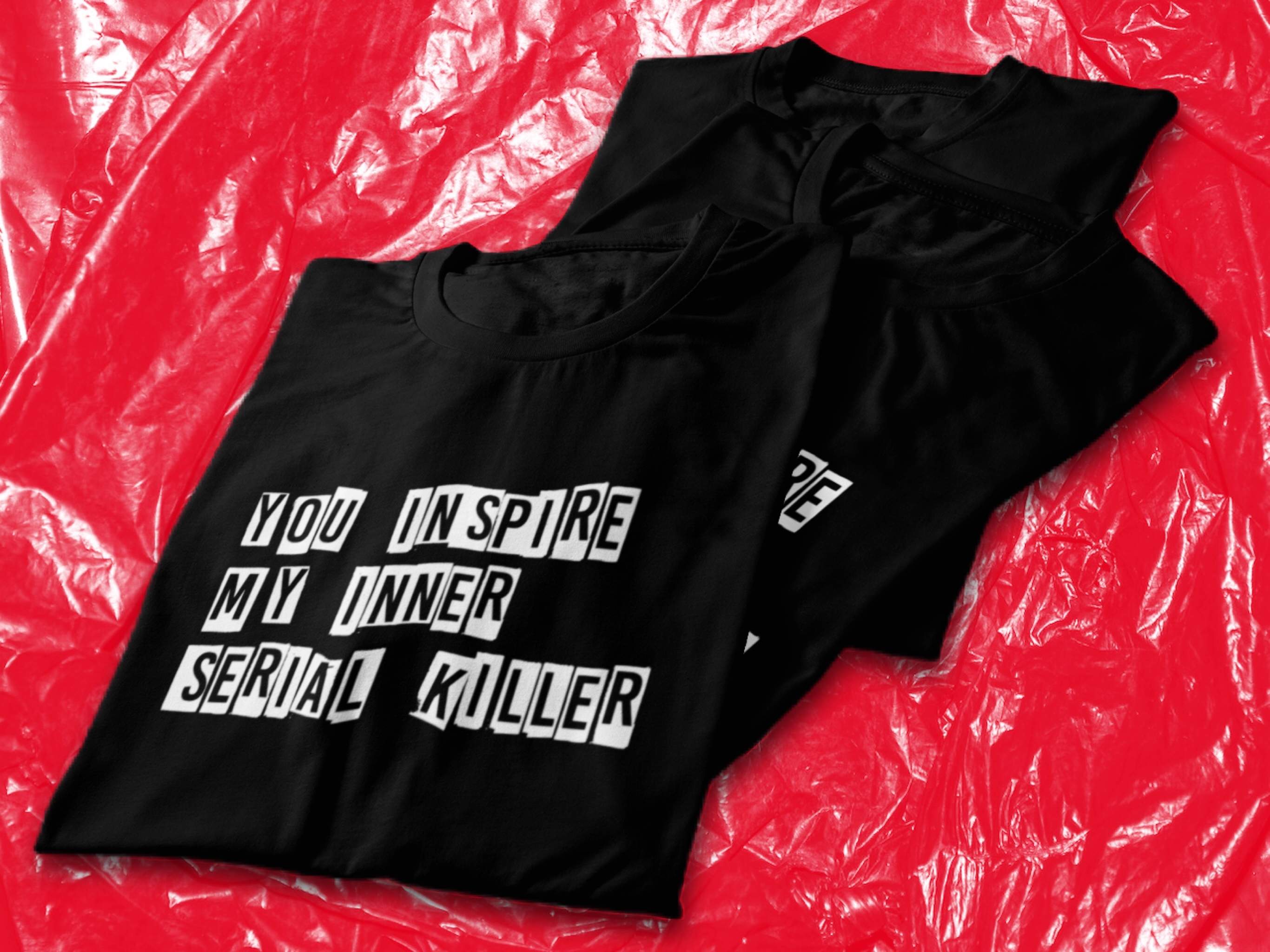 You Inspire My Inner Serial Killer T-Shirt