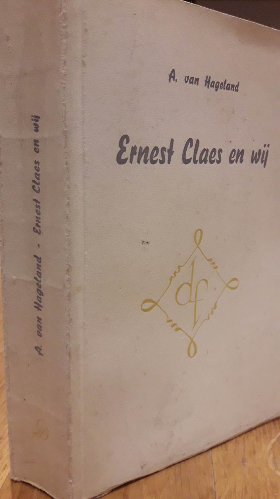 Ernest Claes - Ernest Claes en wij - A. Van Hageland / 354 blz