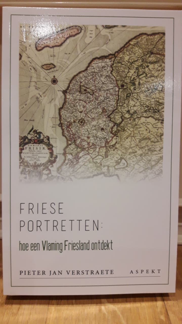 Friese portretten : Hoe een Vlaming Friesland ontdekt. / Pieter Jan Verstraete