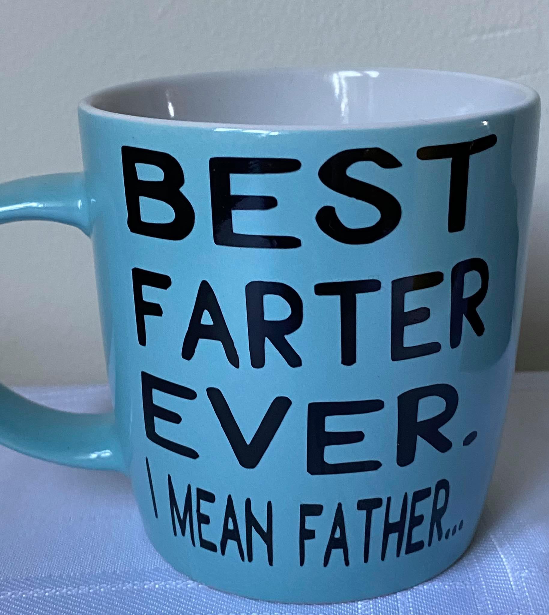 Best Farter Ever.  I mean Father .... Mug