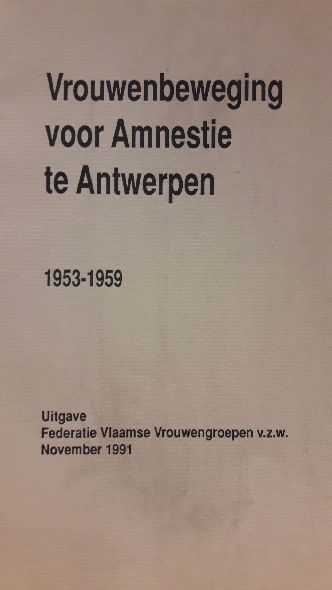 Vrouwenbeweging voor Amnestie in Antwerpen 1953 - 1959 / 60 blz