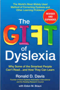 The Gift of Dyslexia, Why Some of the Smartest People Can't Read...and How They Can Learn, by Ronald D. Davis