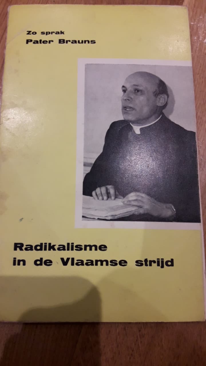 Zo sprak Pater Brauns / Radikalisme in de Vlaamse strijd -1964