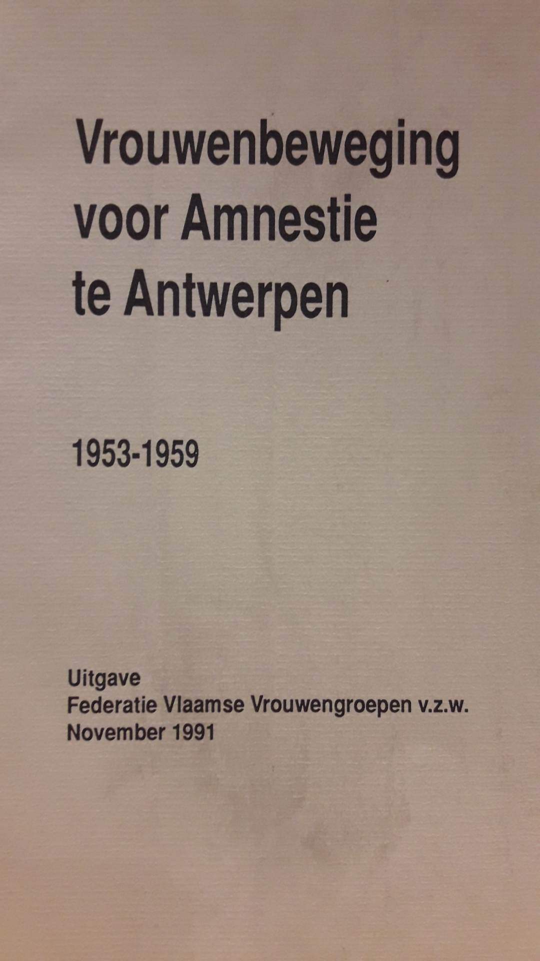 Vrouwenbeweging voor Amnestie in Antwerpen 1953 - 1959 / 60 blz