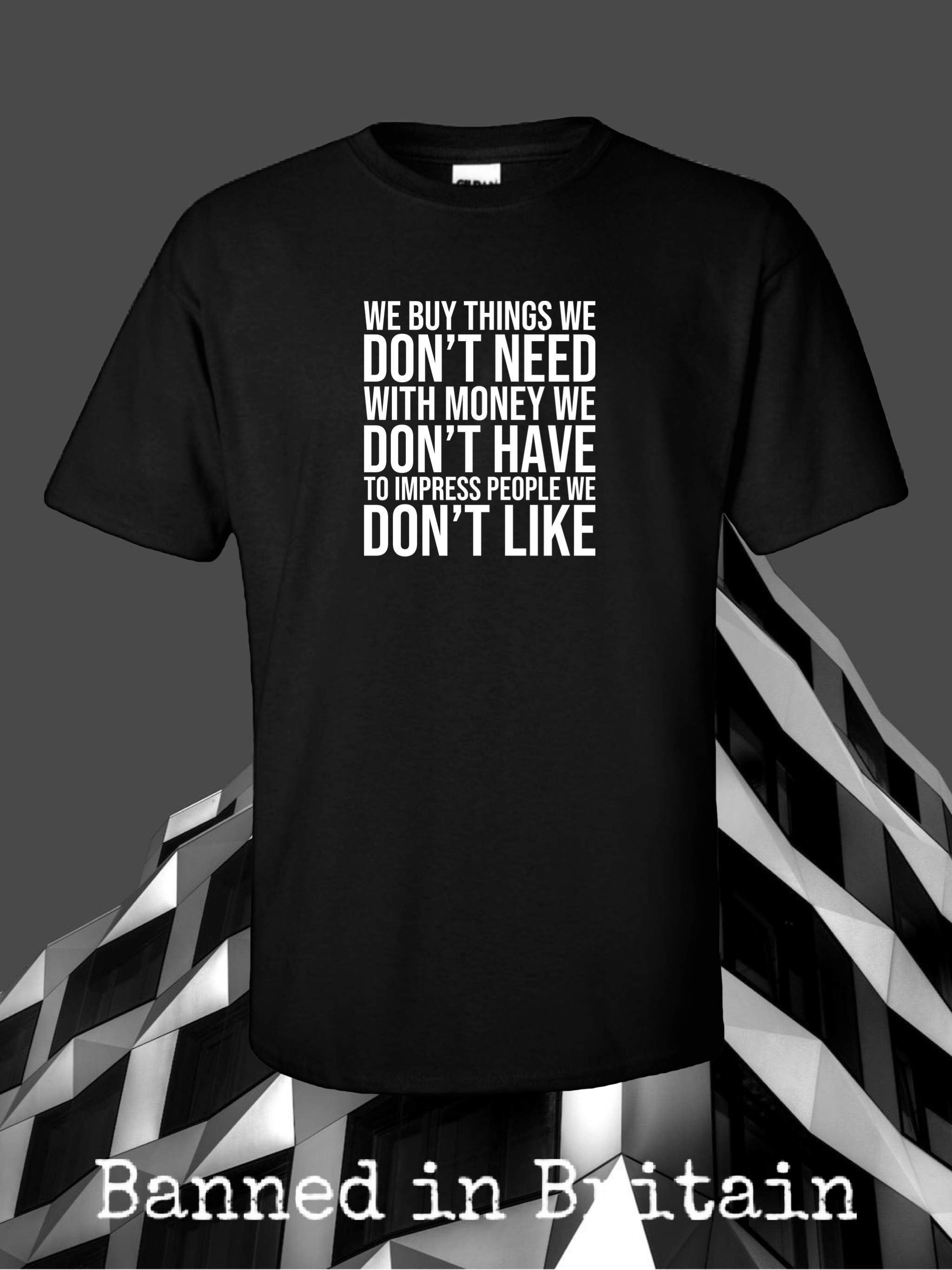 We Buy Things We Don't Need T-shirt