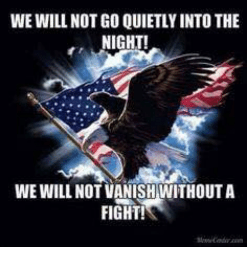 We will not go quietly into the night graphic