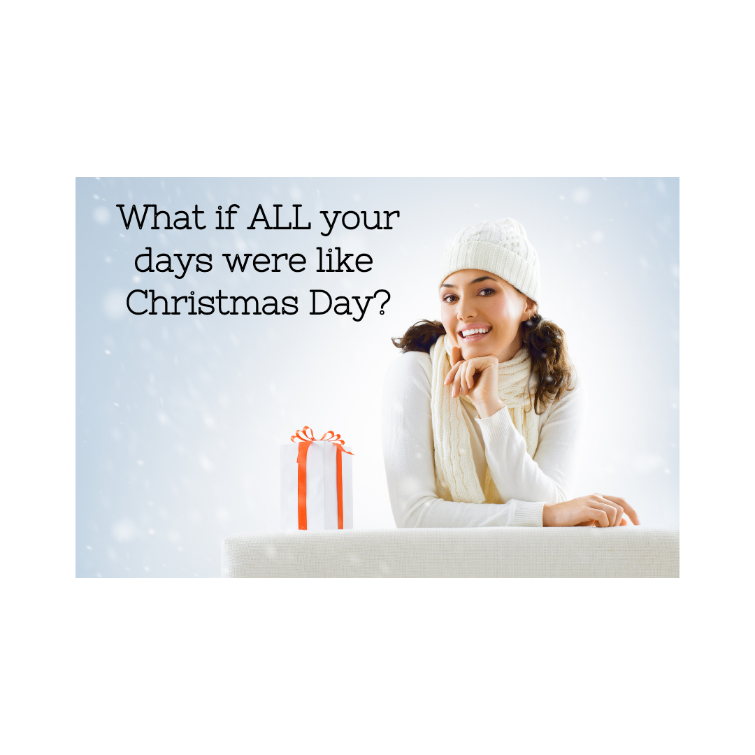 What if all your days would be like Chrismas Day_ 1png