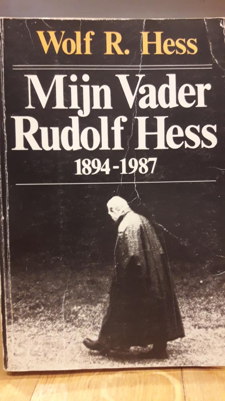 Mijn vader Rudolf Hess 1894 - 1987 / Wolf Rudiger Hess - 320 blz