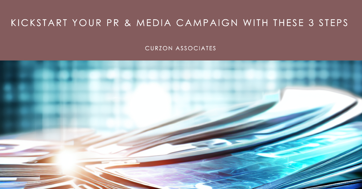Kickstart Your PR & Media Campaign With These 3 Steps