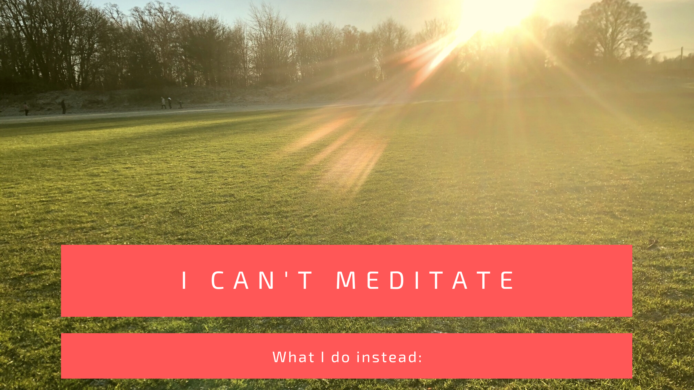 I can't meditate