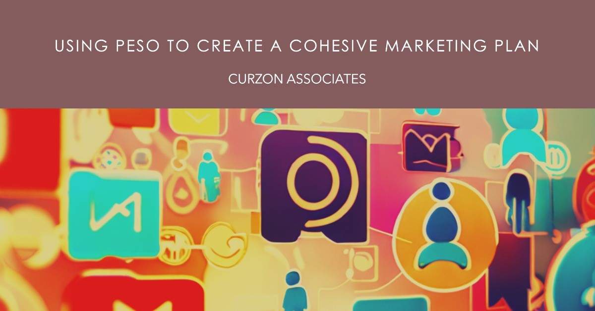 Using PESO to Create a Cohesive Marketing Plan